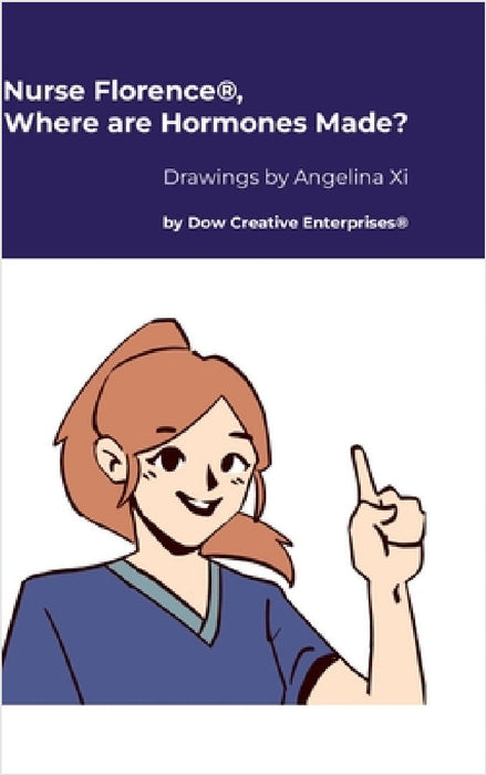 Nurse Florence(R), Where are Hormones Made? by Michael Dow, Angelina XI