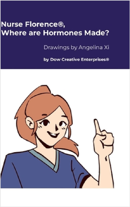 Nurse Florence(R), Where are Hormones Made? by Michael Dow, Angelina XI