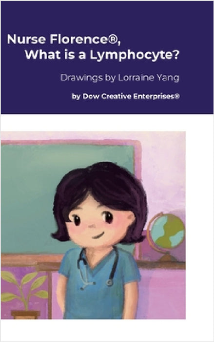 Nurse Florence(R), What is a Lymphocyte? by Michael Dow, Lorraine Yang