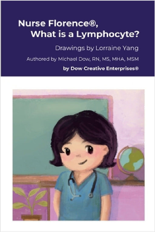 Nurse Florence(R), What is a Lymphocyte? by Michael Dow, Lorraine Yang