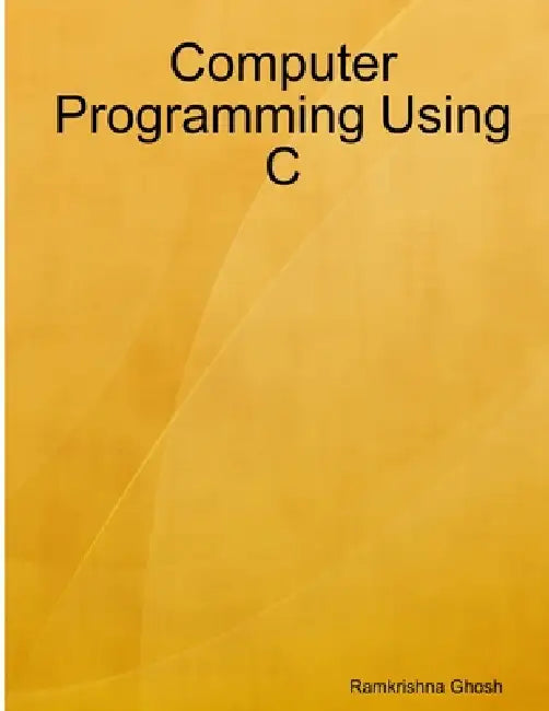 Computer Programming Using C by Ramkrishna Ghosh