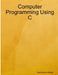 Computer Programming Using C by Ramkrishna Ghosh