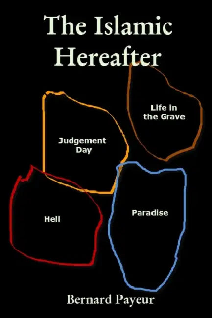 The Islamic Hereafter by Bernard Payeur