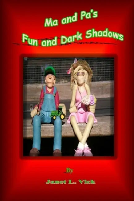 Ma and Pa's Fun and Dark Shadows by Janet L. Vick