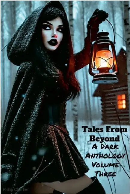 Tales From Beyond: A Dark Anthology Volume Three by Chartier, Phillip