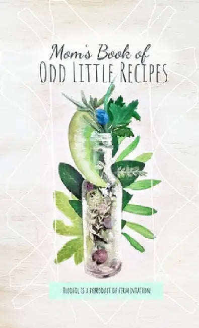 Mom's Book of Odd Little Recipes by Meagan McDermott