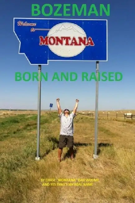 Bozeman Born and Raised by Chase Montana Bad Wound