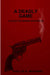 A Deadly Game: A Detective Bendix Mystery IX by Phyllis G. McDaniel