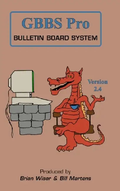 GBBS Pro Bulletin Board System: Version 2.4 by Bill Martens, Brian Wiser