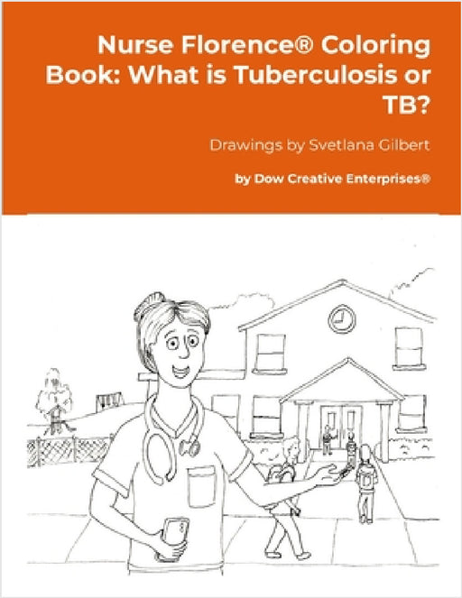 Nurse Florence(R) Coloring Book: What is Tuberculosis or TB? by Michael Dow, Svetlana Gilbert