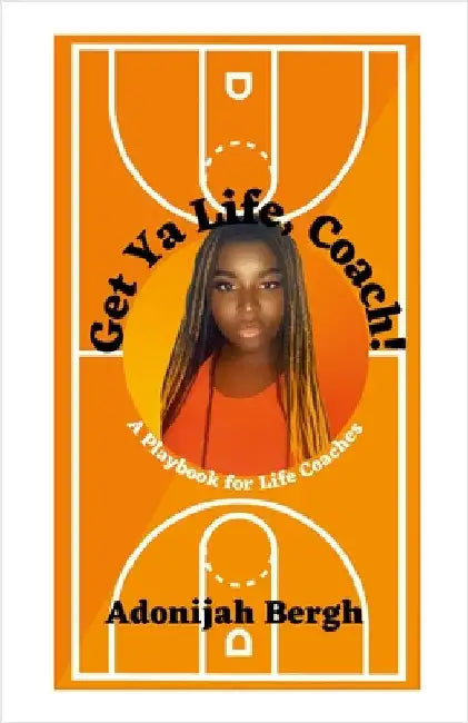 Get Ya Life, Coach!: A Playbook for Life Coaches by Bergh, Adonijah