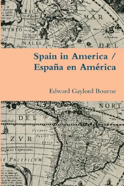 Spain in America / España en América by Edward Gaylord Bourne