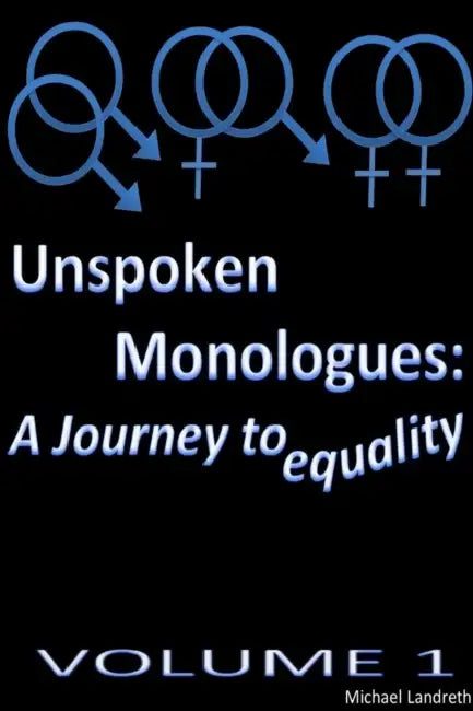 Unspoken Monologues: A Journey to equality by Michael Landreth