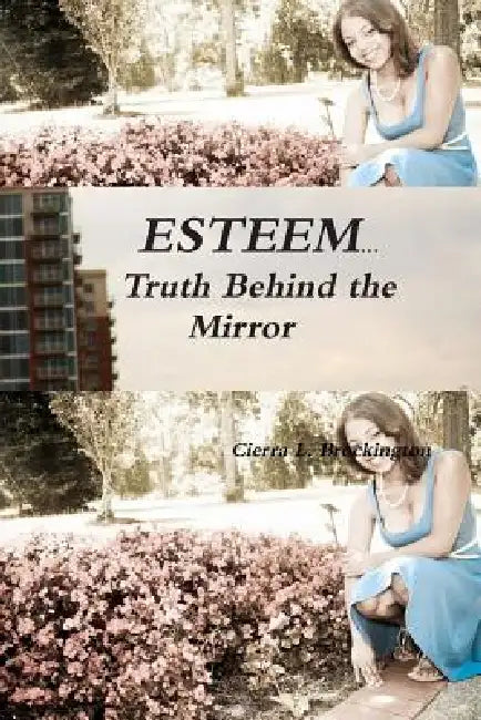 E*S*T*E*E*M...Truth Behind the Mirror by Cierra Brockington