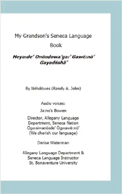 My Grandson's Seneca Language Book: Heya: de׳ Onöndowa'ga: ' Gawë nö' Gayadöshä׳ by Randy a. John, Nëhdöwes