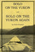 Solo on the Yukon and Solo on the Yukon Again by Helen Broomell