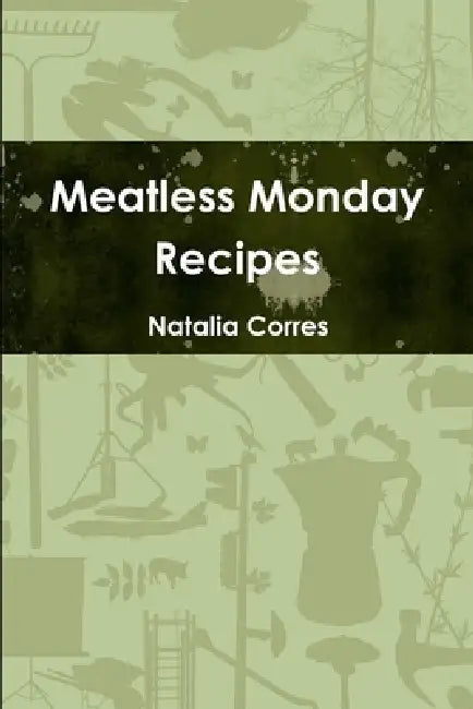 Meatless Monday Recipes by Natalia Corres