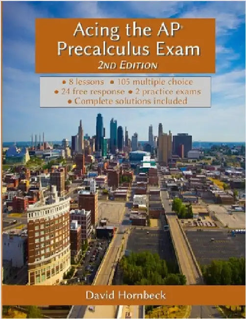 Acing the AP Precalculus Exam 2nd Edition (with solutions) by Hornbeck, David