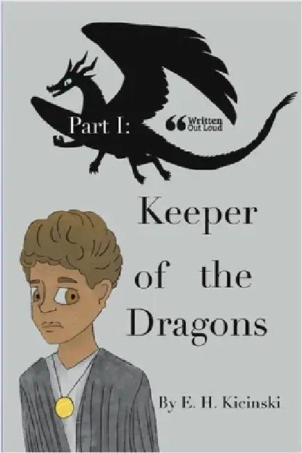 Part 1: Keeper of the Dragons by Kicinski, E. H.
