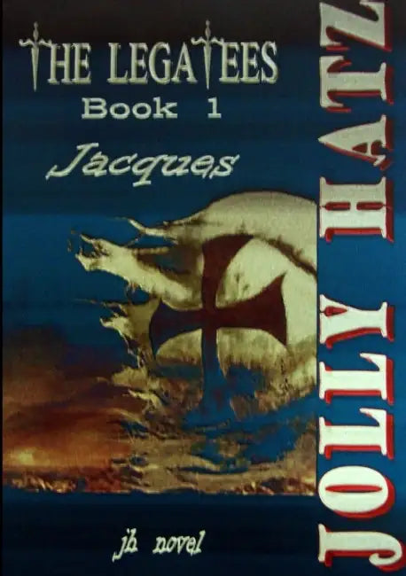 THE LEGATEES - Book 1 - Jacques by Jolly Hatz