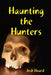Haunting the Hunters by Josh Heard