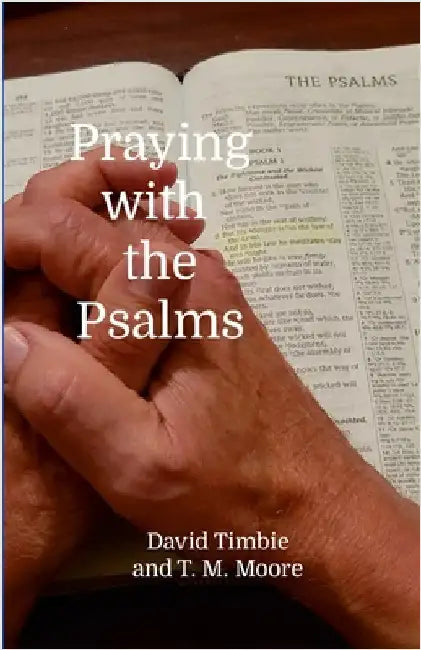 Praying with the Psalms by Moore, T. M.