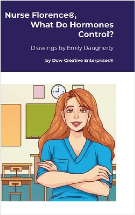 Nurse Florence(R), What Do Hormones Control? by Michael Dow, Emily Daugherty
