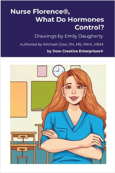 Nurse Florence(R), What Do Hormones Control? by Michael Dow, Emily Daugherty