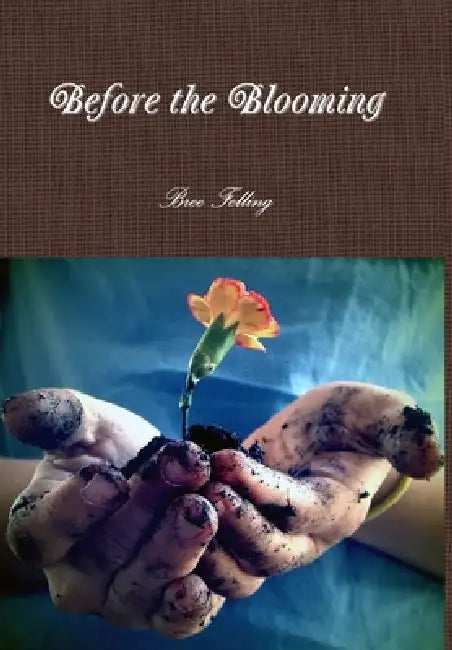 Before the Blooming by Bree Felling