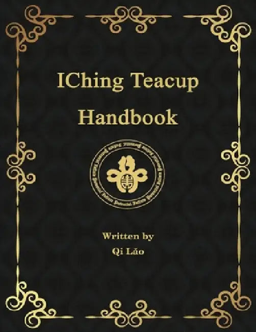 IChing Teacup Handbook by Qi Lǎo