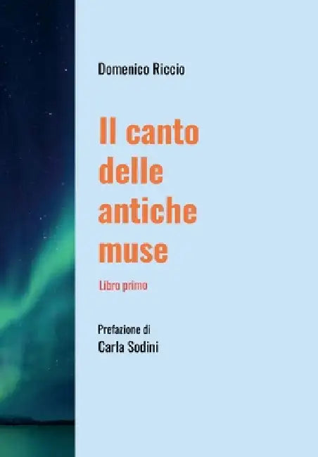 Il canto delle antiche muse: Libro primo by Domenico Riccio
