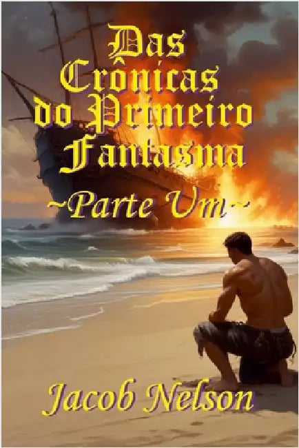 Das Crônicas do Primeiro Fantasma - Parte 1 by Nelson, Jacob