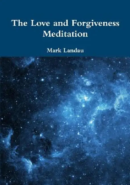 The Love and Forgiveness Meditation by Mark Landau