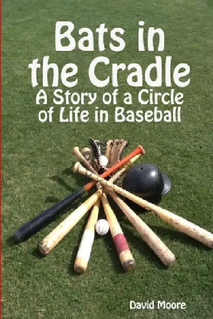 Bats in the Cradle by David Moore