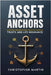 Asset Anchors: Building Generational Wealth through Trusts and Life Insurance by Martin, Christopher