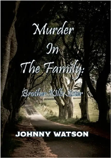 Murder In the Family: Brother Kills Sister by Watson, Johnny