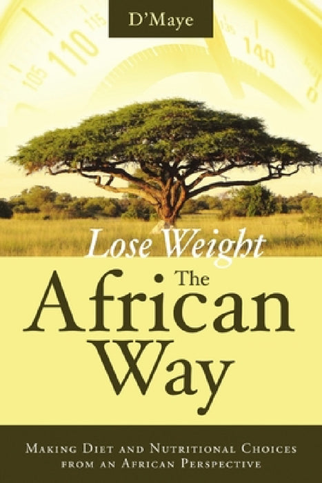 Lose weight the African Way by D'Maye