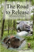 The Road to Release by Annette King-Tucker