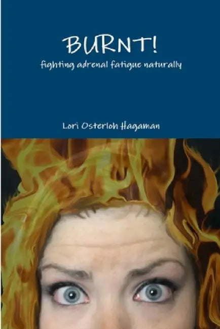 Burnt! by Lori Osterloh Hagaman