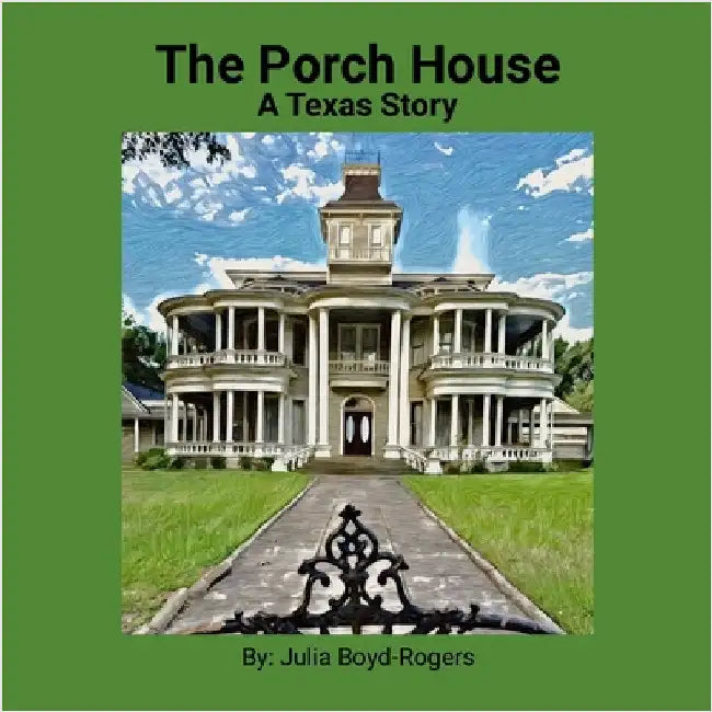 The Porch House: A Texas Story by Boyd-Rogers, Julia