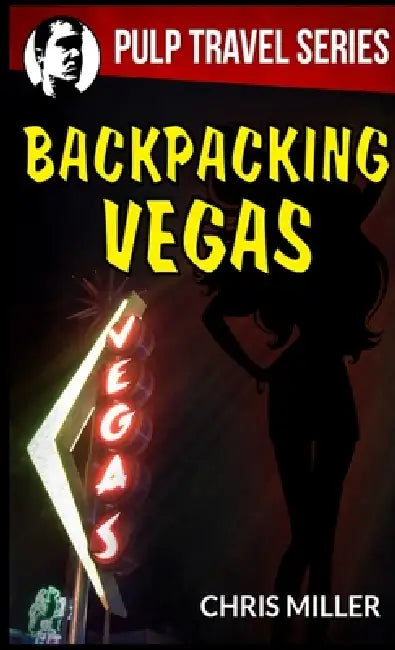Backpacking Vegas by Chris Miller