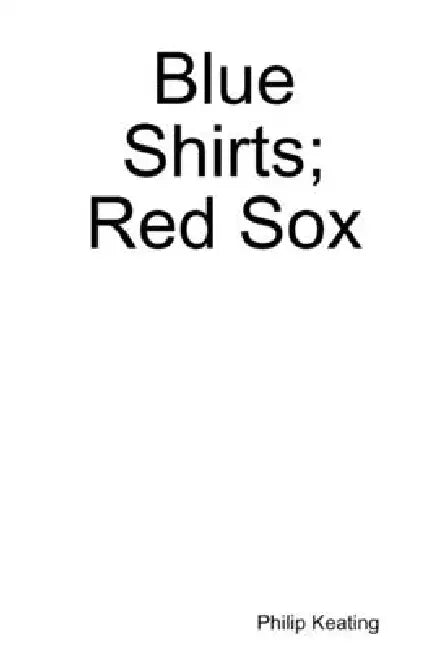 Blue Shirts; Red Sox by Philip Keating