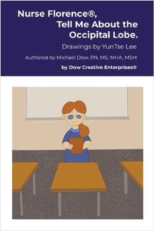 Nurse Florence(R), Tell Me About the Occipital Lobe. by Michael Dow, Yuntse Lee