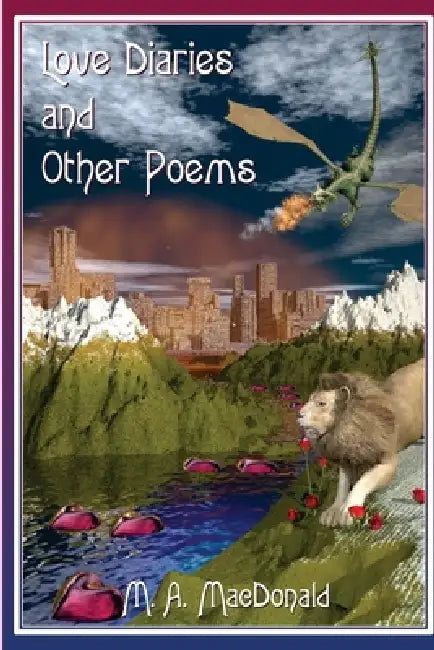 Love Diaries and Other Poems by M. A. MacDonald