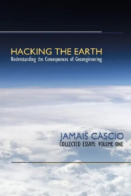 Hacking the Earth by Jamais Cascio