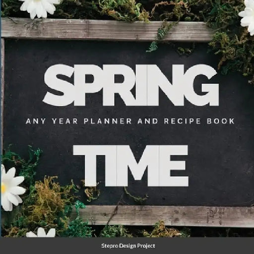 Spring Time Any Year planner and Recipe Book by Stepro Design Project