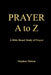 PRAYER A to Z: A Bible Based Study of Prayer by Stephen Nielsen