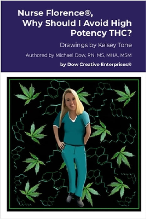 Nurse Florence(R), Why Should I Avoid High Potency THC? by Michael Dow, Kelsey Tone
