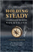 Holding Steady: Leadership During Volatility by Questad, Dana