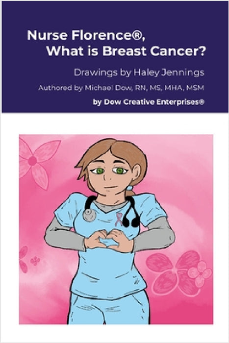 Nurse Florence(R), What is Breast Cancer? by Michael Dow, Haley Jennings
